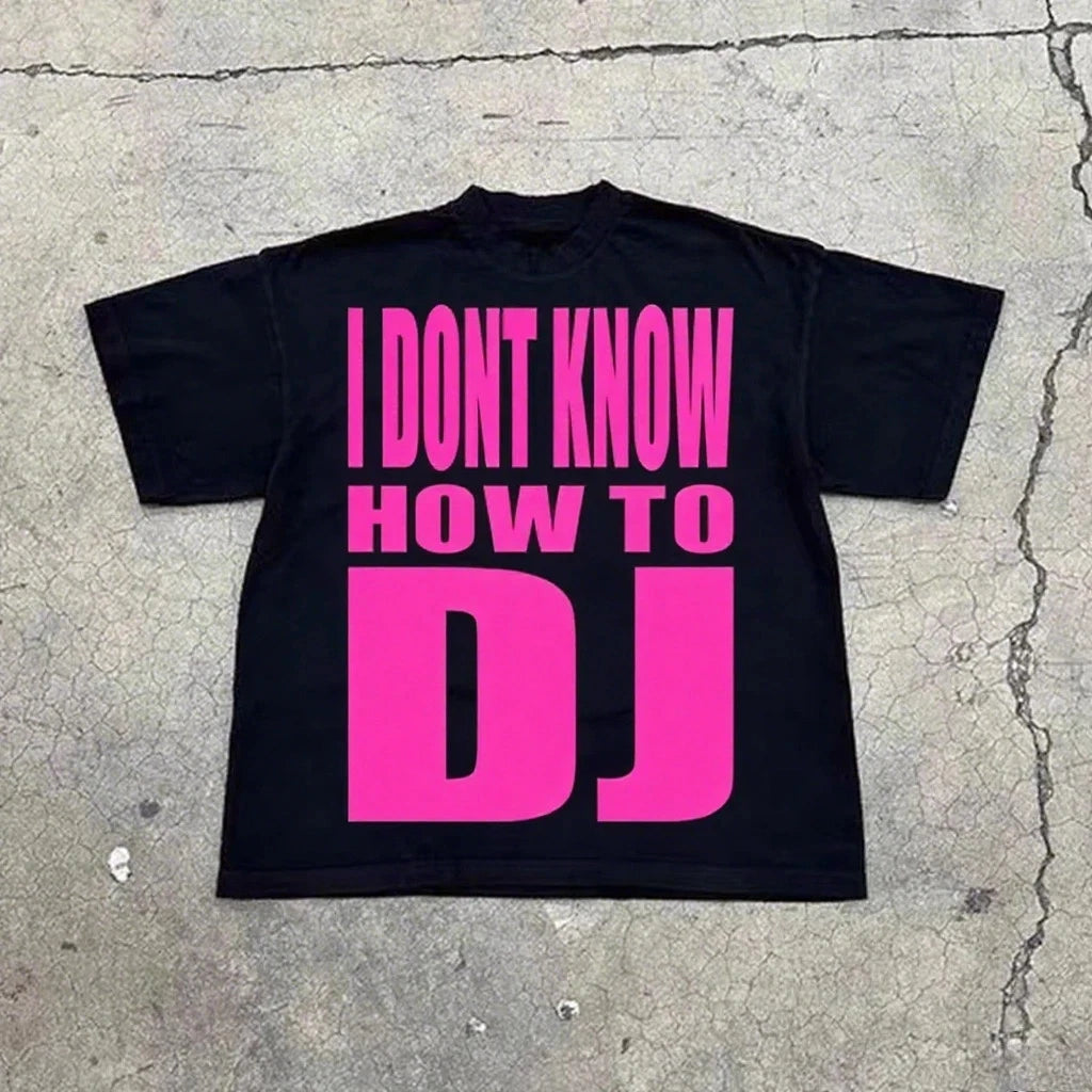 I Dont Know How To DJ Meme Funny Text Graphic T Shirt Y2K Unisex S-4XL
