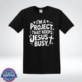 I'm A Project That Keeps Jesus Busy Christian Faith Quote Minimalist T-Shirt
