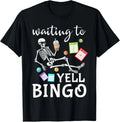 Waiting to Yell Bingo Lover Bingo Player Bingo Enthusiasts T-Shirt