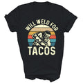Will Weld For Tacos Welder Steel Worker Unisex Shirt Gift T-Shirt