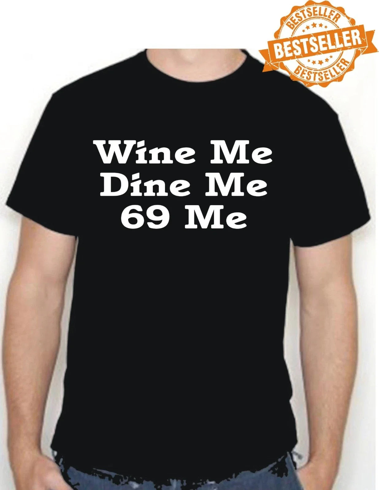 Wine Me, Dine Me. 69 Me / T-shirt / Spoof / UNISEX / TV / Birthday / S-XXL