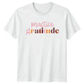 Practice Gratitude T-Shirt Mindfulness Motivational Birthday Gift For Him