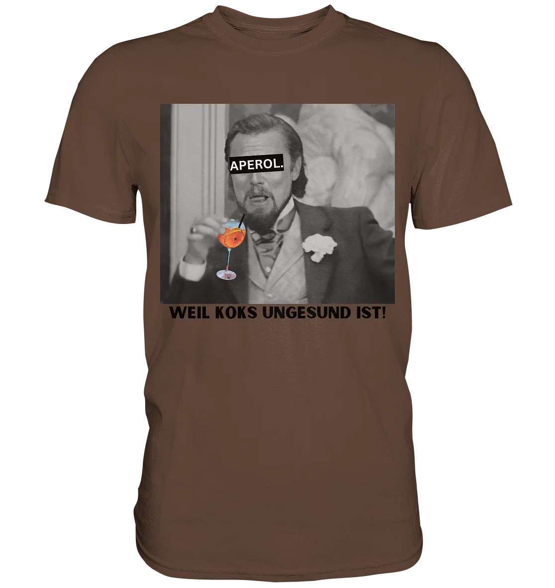 Aperol - Because coke is unhealthy! - Meme - Django - Leonardo DiCaprio - Unisex