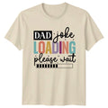 Dad Joke Loading Please Wait Funny Father's Day T-Shirt