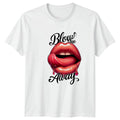 Blow Me Away Lips Glossy Pop Culture Graphic Design T-Shirt