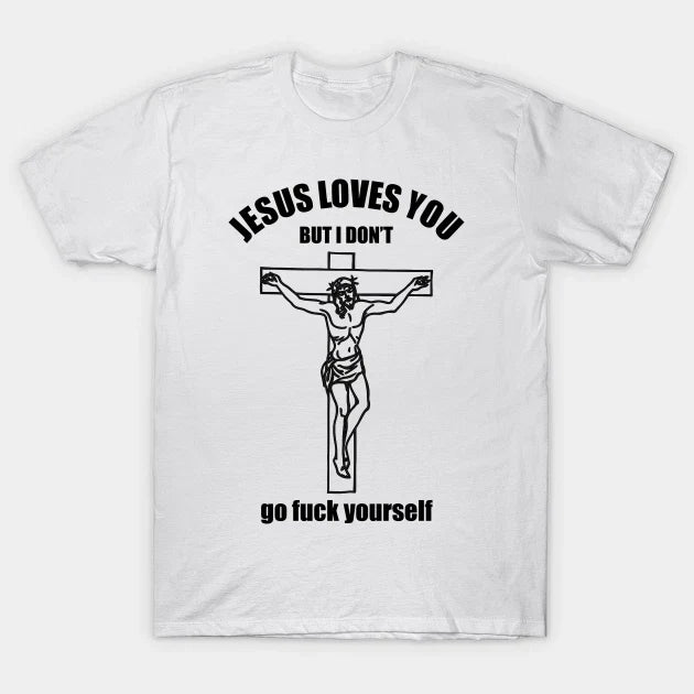 JESUS LOVES YOU T Shirt For Joke Birthday Funny  Novelty humour graphic