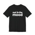 Not In The Mood Shirt Funny Minimalist Introvert Unisex Graphic Tee