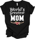 World's Greatest Mom Shirt Floral Design Mother's Day Gift for Women Best Mom Te