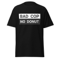 Bad cop no donut funny Men's classic tee