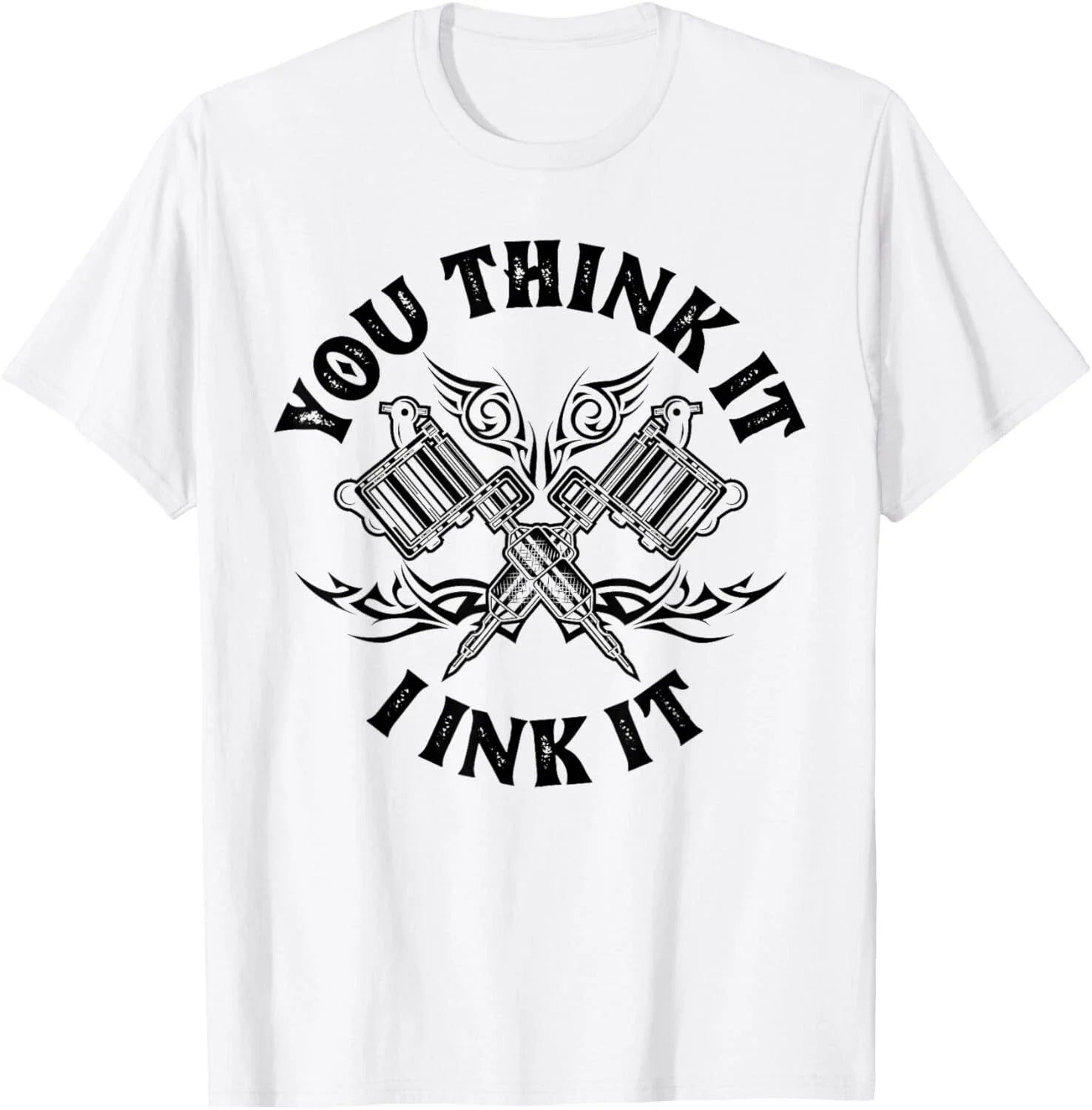 Yout Think It I Ink It Funny Saying Tattoo Artist Gift Tee Gift Unisex T-Shirt