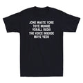 Jone Waste Yore Toye Shirt Funny Jone Waste Your Time Funny Saying Men's T-Shirt
