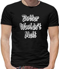 Butter Wouldn'T Melt - Mens T-Shirt - Funny Sarcastic funny Catchphrase