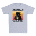 Do Funny Know I That's Things Coffee What Black T-shirt People Drink Cat Hate I