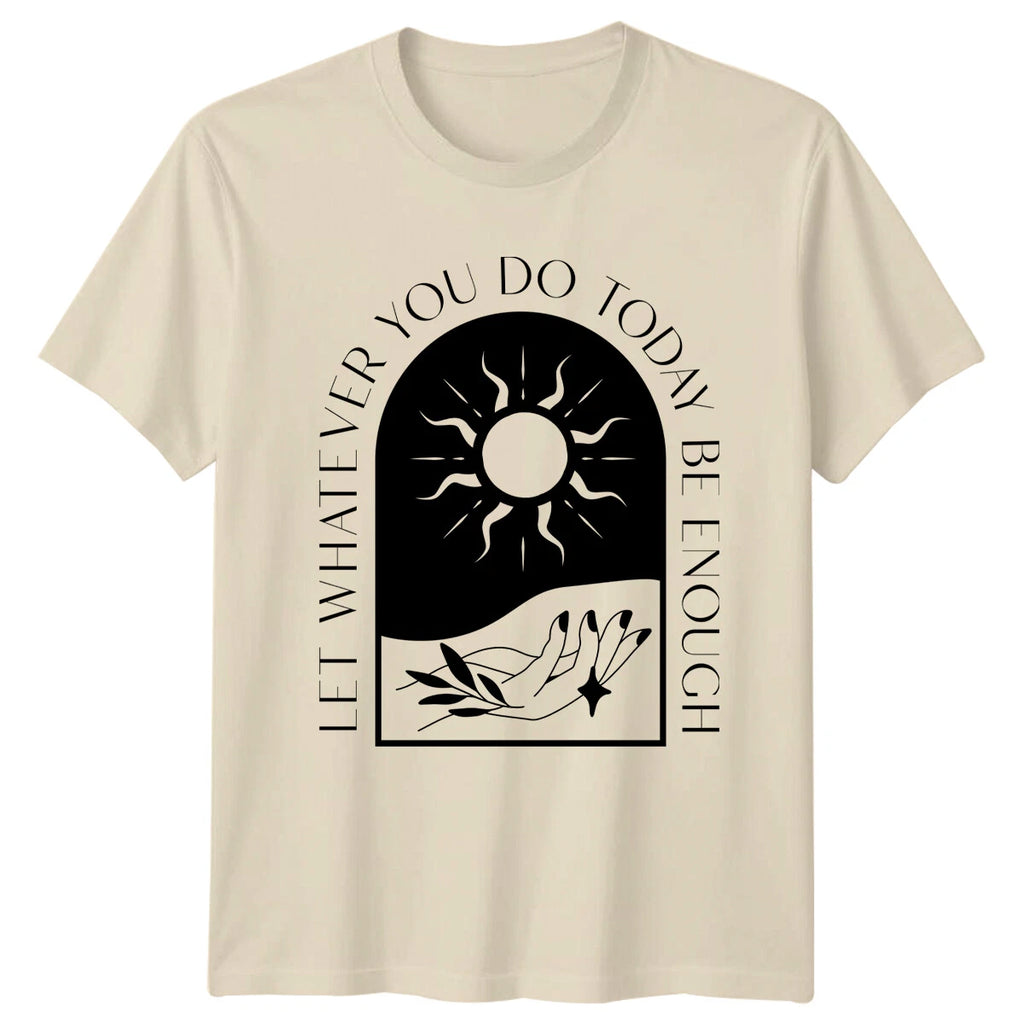Let Whatever You Do Today Be Enough Boho Sun T-Shirt Nature