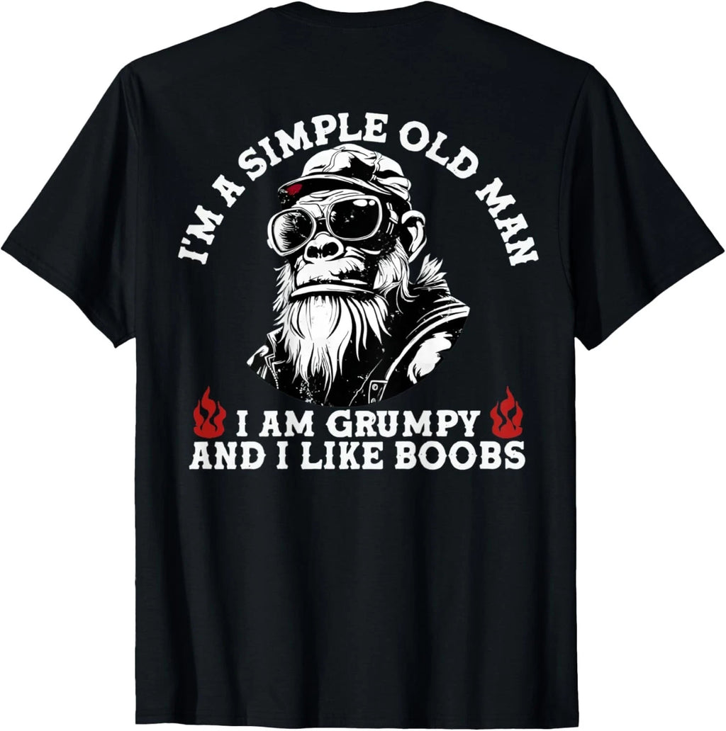 I_m A Simple Old Man I Am Grumpy and I Like Boobs _On Back_ T-Shirt