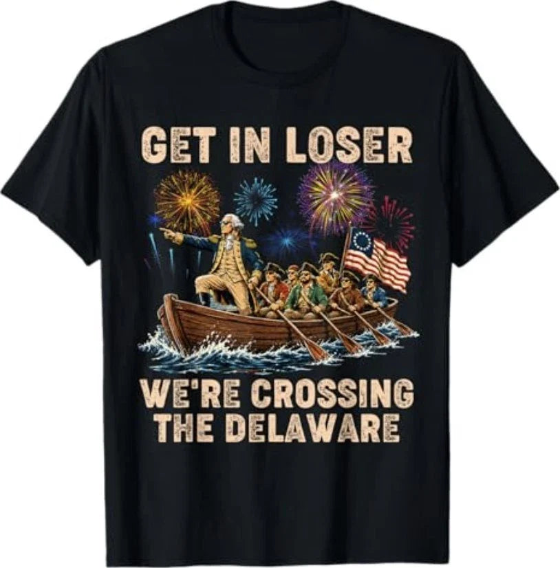 George Washington Get in Loser We're Crossing The Delaware T-Shirt