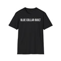 Blue Collar Built Shirt Blue Collar Worker Pride Gift Trademan Tee