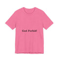 God Forbid! Tee | Sarcastic Shirt, 90s Aesthetic Humor