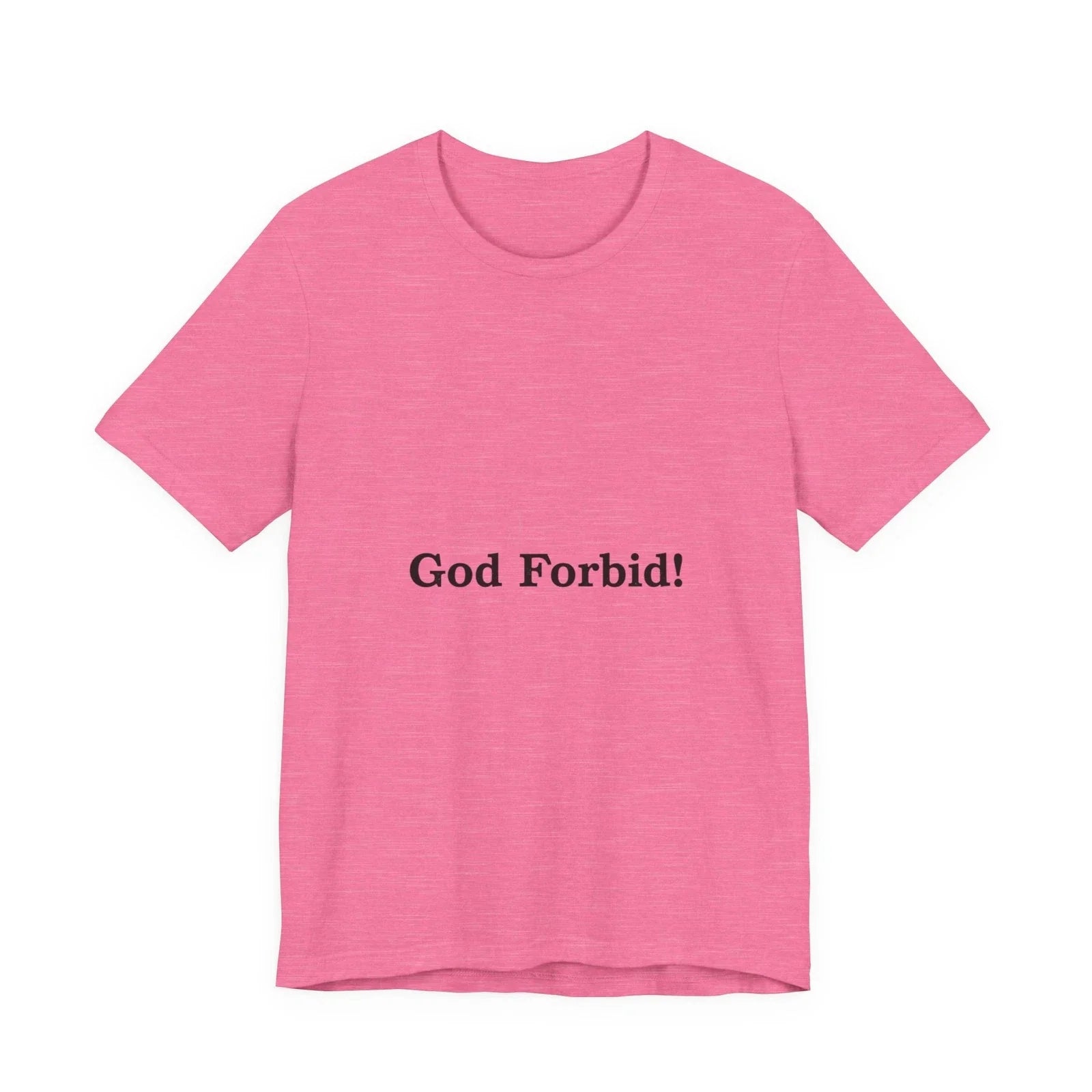 God Forbid! Tee | Sarcastic Shirt, 90s Aesthetic Humor