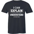 Mens Tee Shirt I Can Explain It To You T-Shirt Funny College Humor Geek Nerd