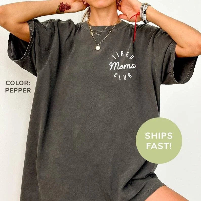 Tired Moms Club Shirt, Mom Life Shirt, Mother’s Day Shirt,Mom Appreciation Shirt