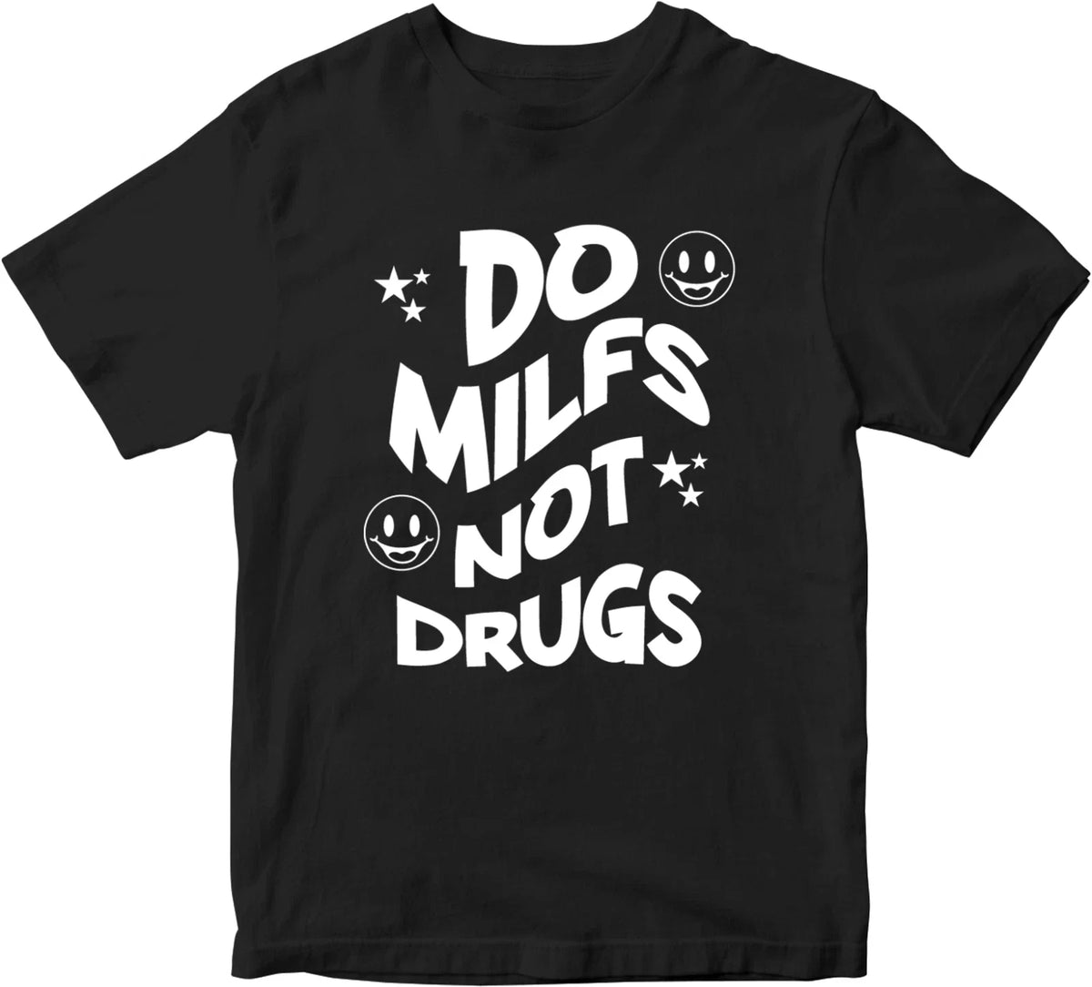 DO MILFS NOT DRUGS Mens T-shirt FUNNY Sarcastic Novelty Motivational JOKE Gifts