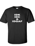 IDK IDC & IDGAF Funny Internet Meme Millennial Geek  Black T-Shirt
