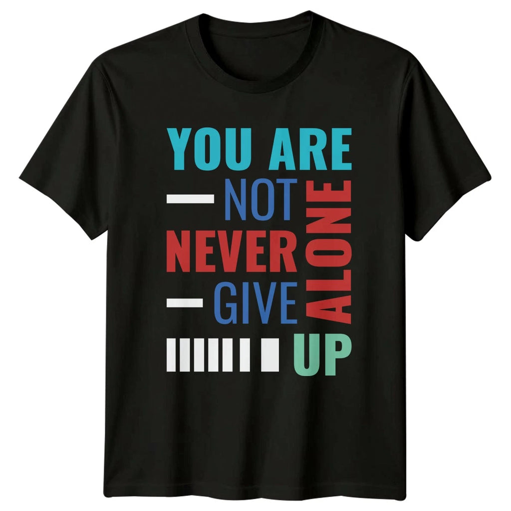 You Are Not Never Give T-Shirt Mental Health Gift For Him And Her