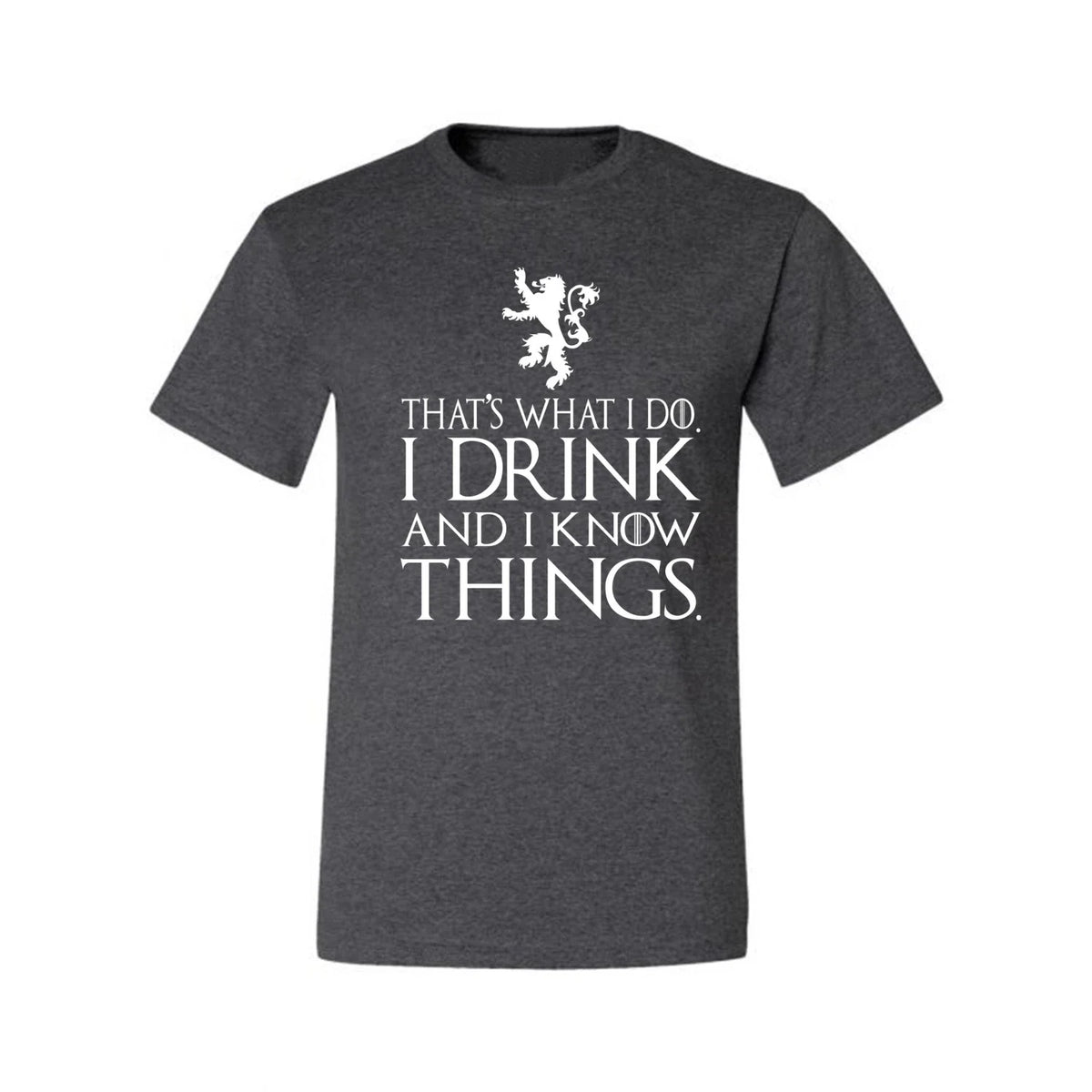 Thats What I Do I Drink and I Know Things GOT Tyrion Graphic Humor Mens T-Shirt