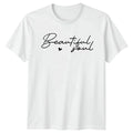 Beautiful Soul Womens T-Shirt Positive Affirmation Birthday Gift For Her