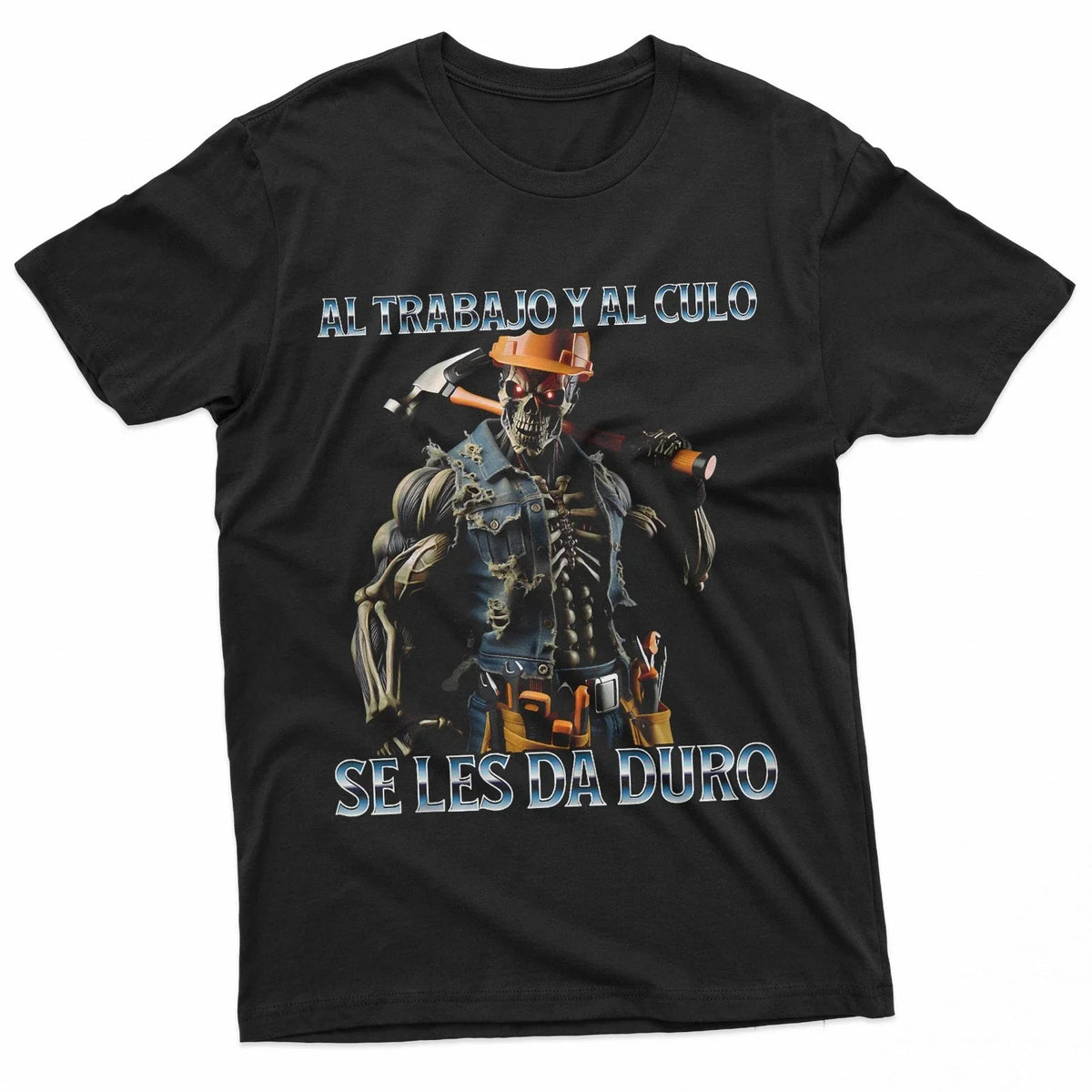 Mens Al trabajo y al culo hay que darle duro T-Shirt