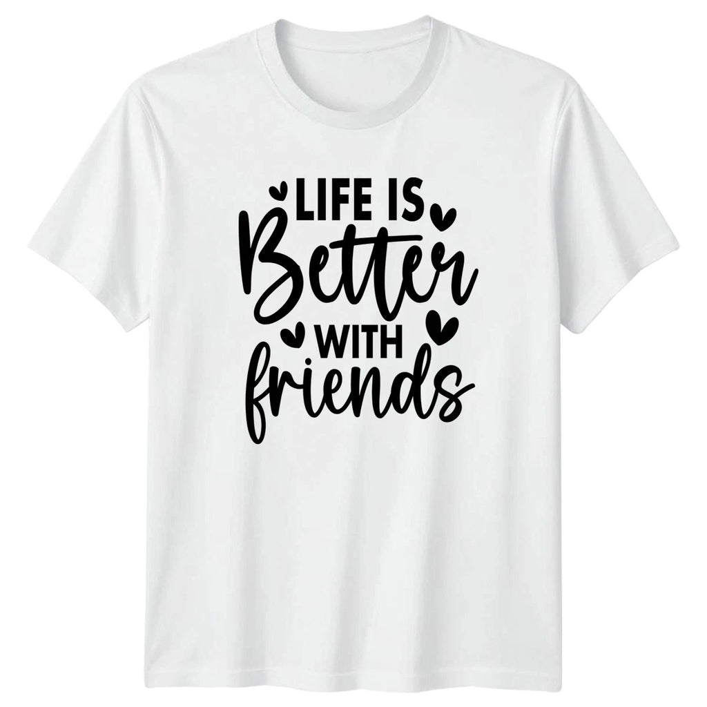 Life Is Better With Friends Womens T-Shirt Best Friend Squad Friendship