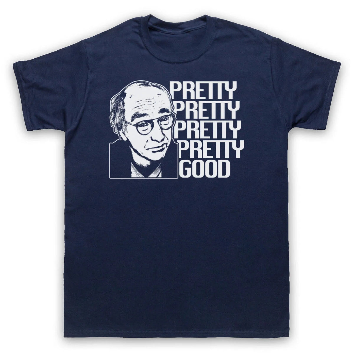 CURB YOUR ENTHUSIASM LARRY DAVID PRETTY GOOD COMEDY TV MENS & WOMENS T-SHIRT