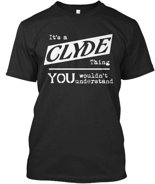 Clyde Thing Premium T-Shirt Made in the USA Size S to 5XL