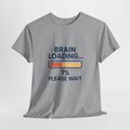 Brain Loading 7% Please Wait T-Shirt | Funny Loading Bar Tee
