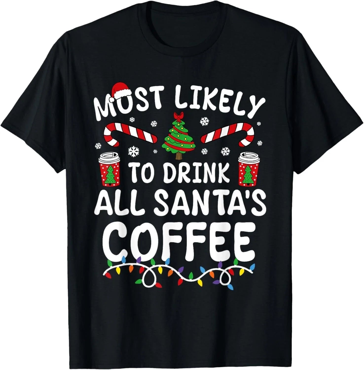 Funny Most Likely To Drink Santa's Coffee Family Christmas Gift Unisex T-Shirt