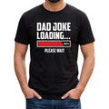 Funny Dad Joke Loading T-Shirt - Men's Graphic Tee - Perfect Father's Day Gift