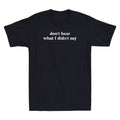 Dont Hear What I Didnt Say Funny Minimalist Autism Awareness Quote Men's T-Shirt