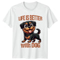 Life Is Better With Dog Unisex T-Shirt Rottweiler Birthday Gift