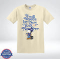 It Will Always Be New Yorker Nowhere Cute City Fan Graphic T-Shirt
