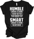 Humble Smart Sarcastic T-Shirt - Inspirational Quote Tee