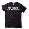 Funny Fishing Shirt Fish Tremble At The Sound Of My Name Shirt Fisherman Tee