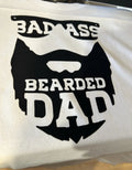 Badass Bearded Dad T Shirt  Classic Sarcastic Quotes Tee Fathers Day Gift Funny