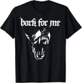 Bark for Me Fierce Dog Blackletter Aesthetic for Men T-Shirt