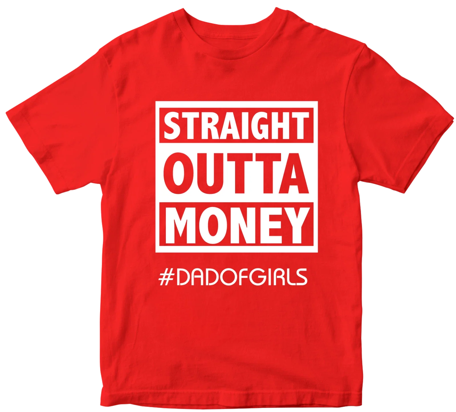 Straight Outta Money #dadofgirls T-shirt Father's Day Daughter Dad Birthday Gift