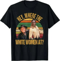 Funny Where The White Women At Quotes Vintage T-Shirt