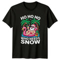Ho Ho Ho Who Needs T-Shirt Tropical Christmas Christmas Gift For Him And Her