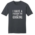 I Have A Passion For Not Cooking T-Shirt - Unisex Funny Food Quotes Shirt