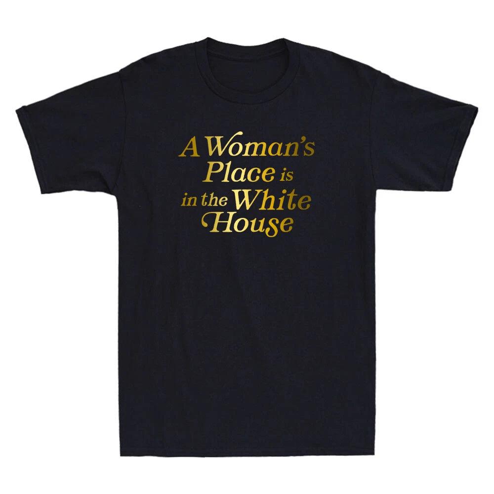 A Woman's Place is in the White House Trendy Rights Feminist Funny Quote T-Shirt