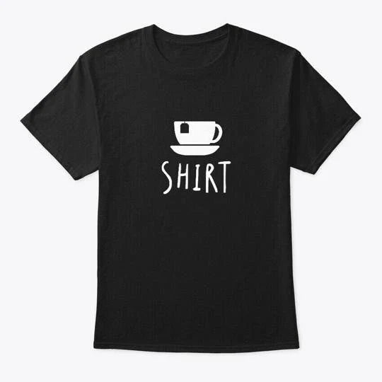 Tea Pun Funny Humor T-Shirt Made in the USA Size S to 5XL
